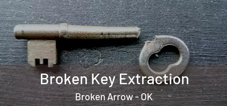 Broken Key Extraction Broken Arrow - OK