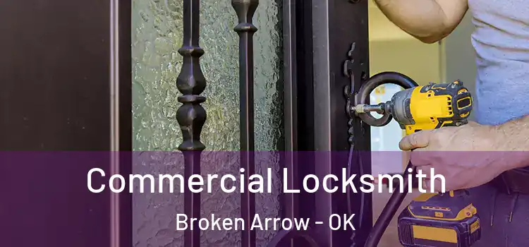 Commercial Locksmith Broken Arrow - OK
