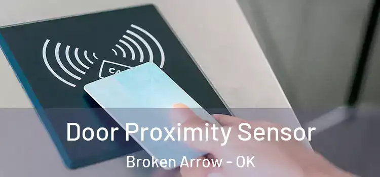 Door Proximity Sensor Broken Arrow - OK
