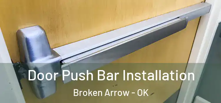 Door Push Bar Installation Broken Arrow - OK