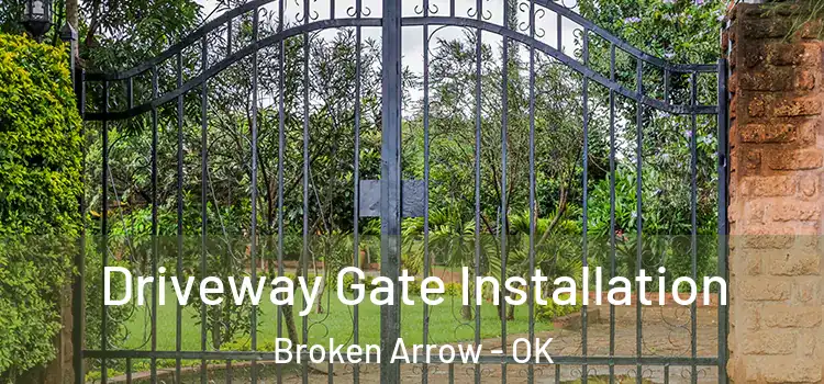 Driveway Gate Installation Broken Arrow - OK