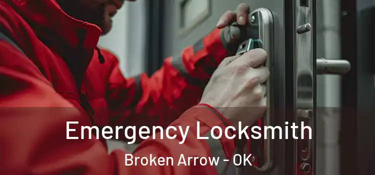 Emergency Locksmith Broken Arrow - OK