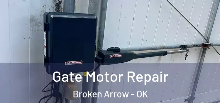 Gate Motor Repair Broken Arrow - OK