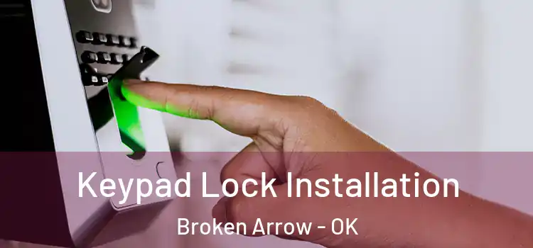 Keypad Lock Installation Broken Arrow - OK