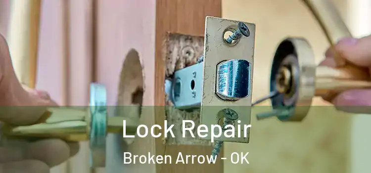 Lock Repair Broken Arrow - OK