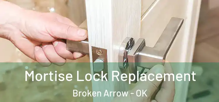 Mortise Lock Replacement Broken Arrow - OK