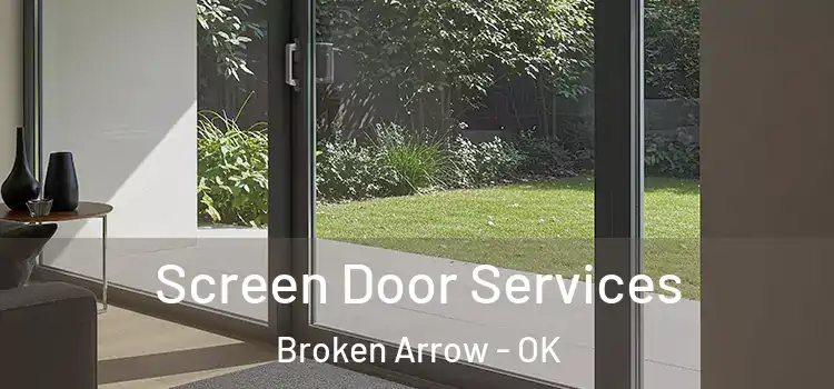 Screen Door Services Broken Arrow - OK