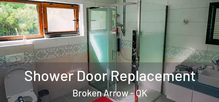 Shower Door Replacement Broken Arrow - OK