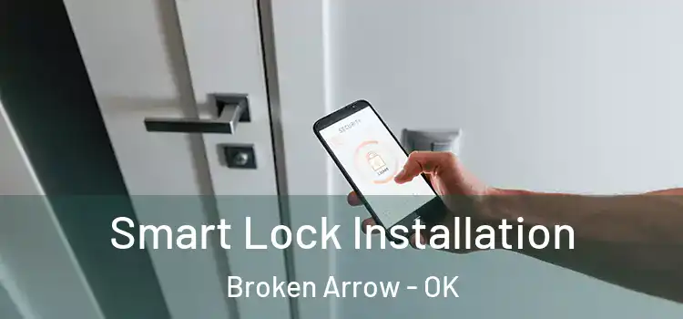 Smart Lock Installation Broken Arrow - OK