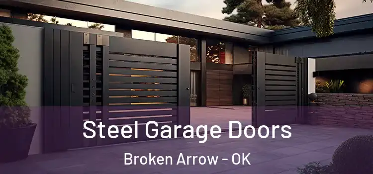  Steel Garage Doors Broken Arrow - OK