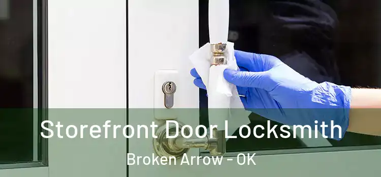 Storefront Door Locksmith Broken Arrow - OK
